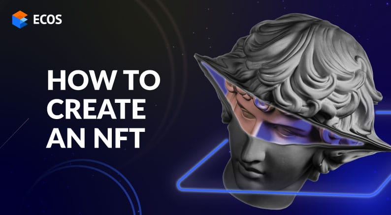 How to Create an NFT: Everything You Need to Know to Start