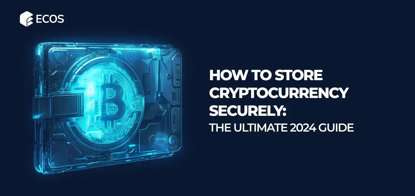 How to Store Cryptocurrency Securely: The Ultimate 2024 Guide
