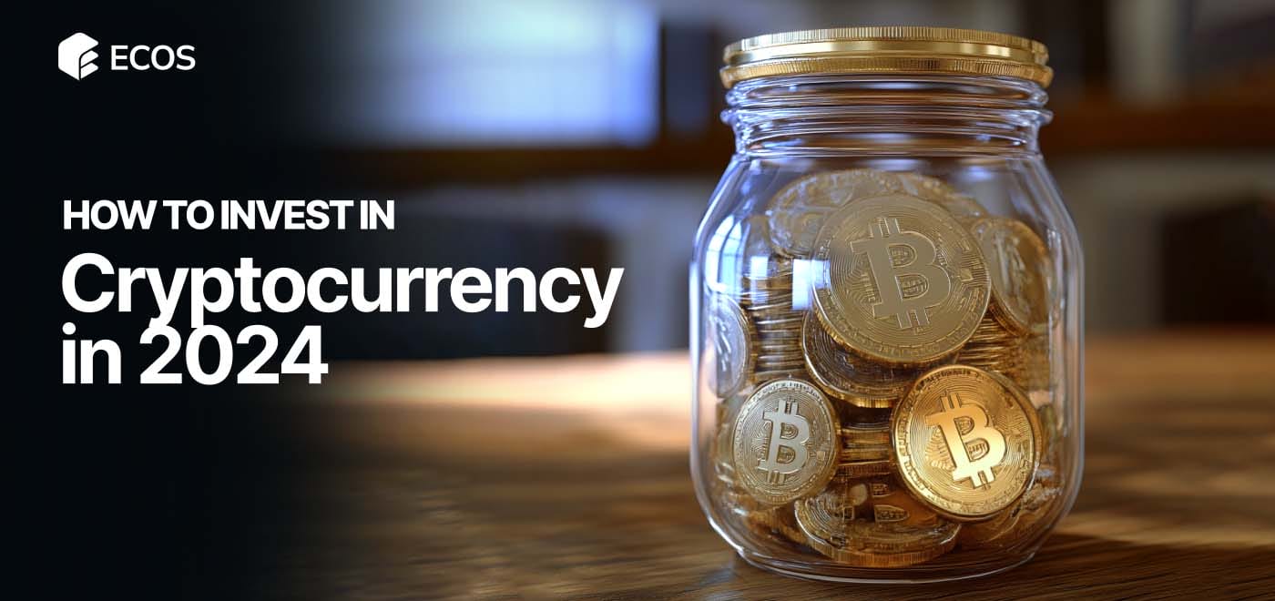 How to Invest in Cryptocurrency: A Beginner’s Guide for 2024