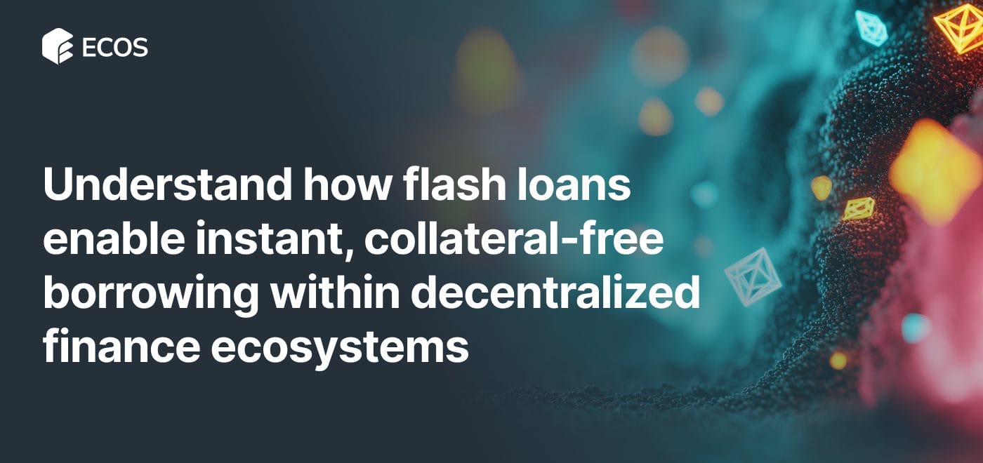 Flash Loans in DeFi: Understanding Instant Loans, No Collateral, and Security Attacks