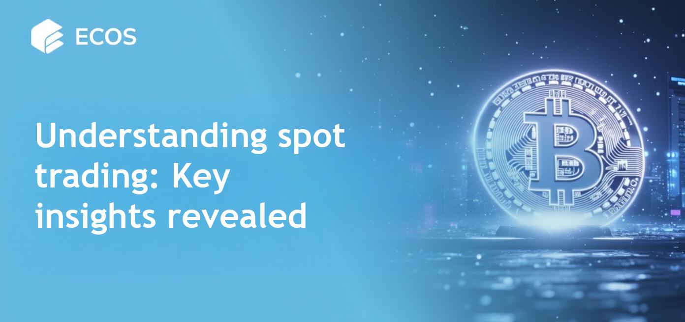 Spot Trading: Principles, Advantages, and Risks for Beginners