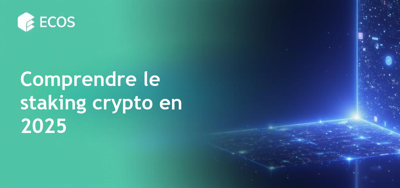 Staking crypto en 2025 : Guide complet sur les plateformes, avantages et risques