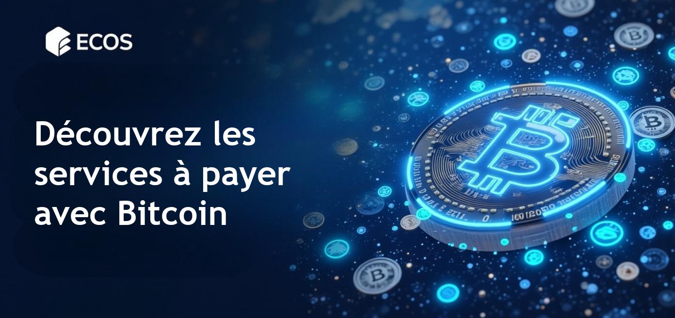 Services que vous pouvez payer avec Bitcoin