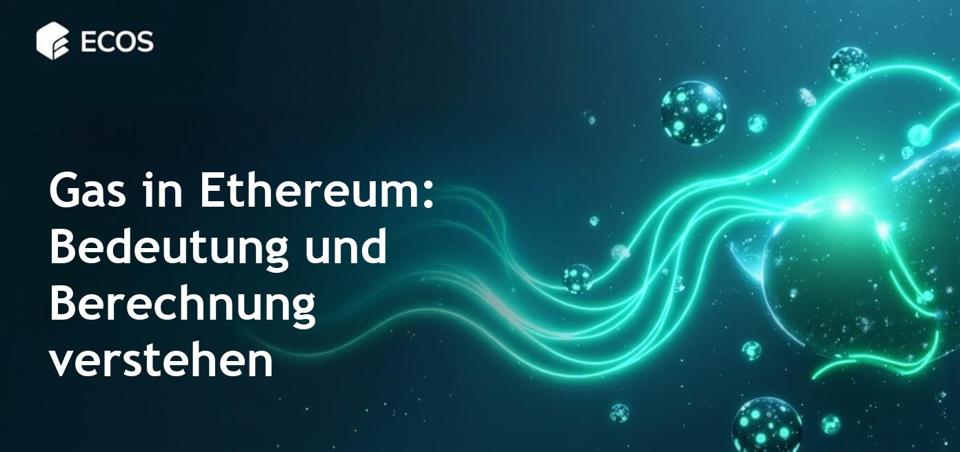 Gas in Ethereum: Was ist das und warum ist es wichtig?
