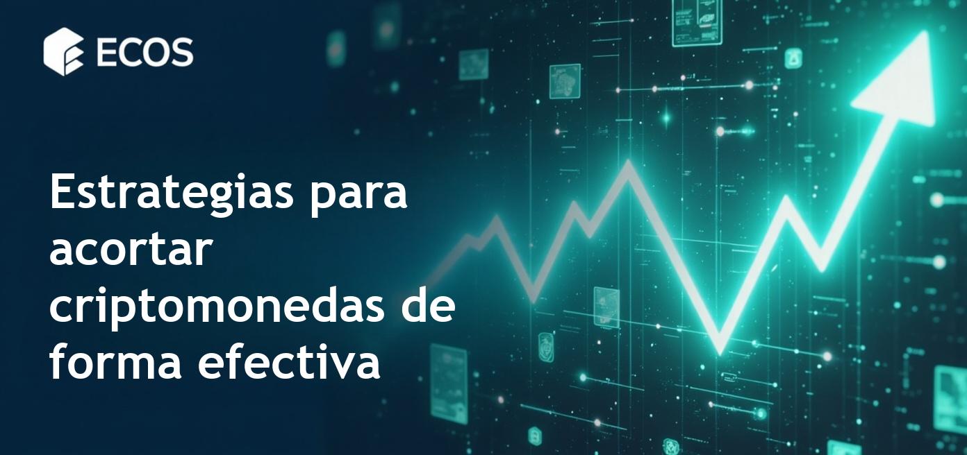 Estrategias para acortar criptomonedas: herramientas y riesgos en el trading