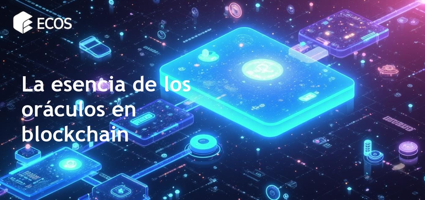 Oráculos en blockchain: Integración inteligente de datos y automatización segura