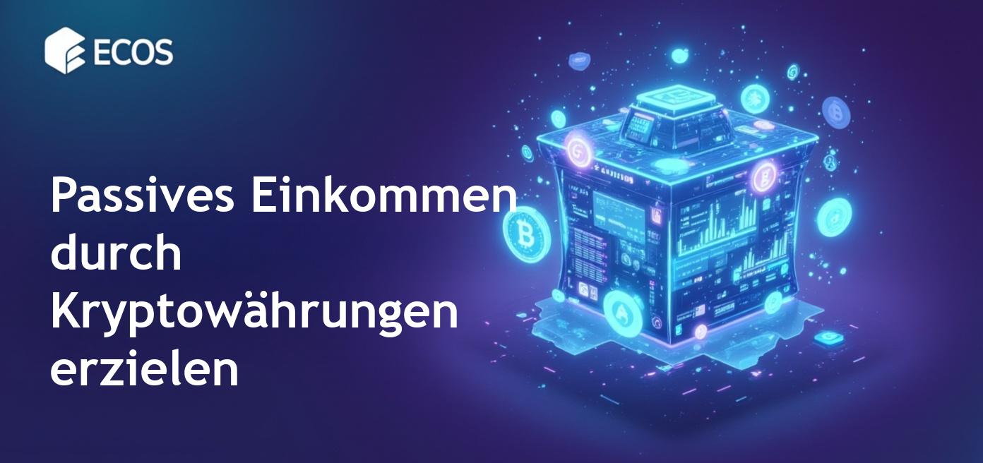 Passives Einkommen mit Kryptowährungen: Die besten Strategien für 2025
