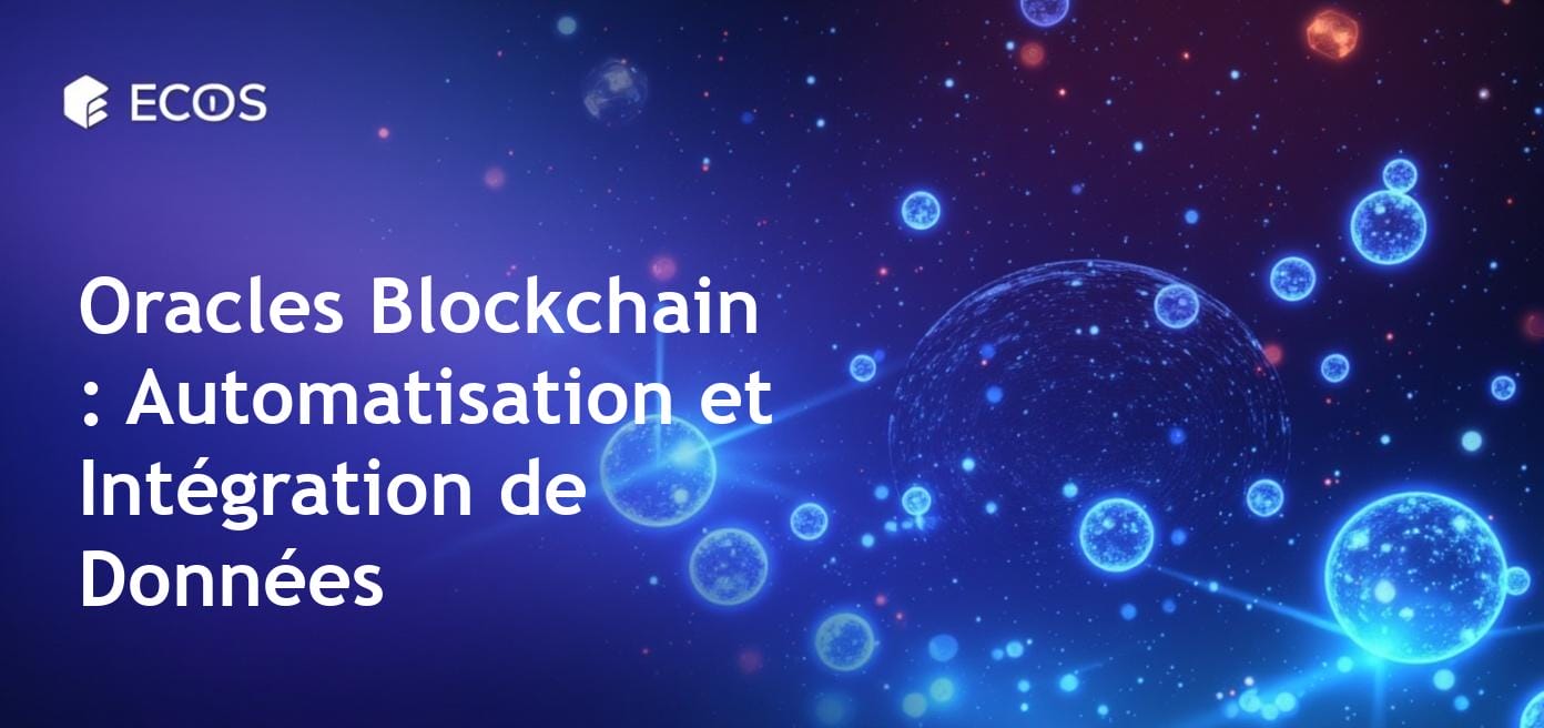 Oracles Blockchain : Intégration de Données et Automatisation Sécurisée