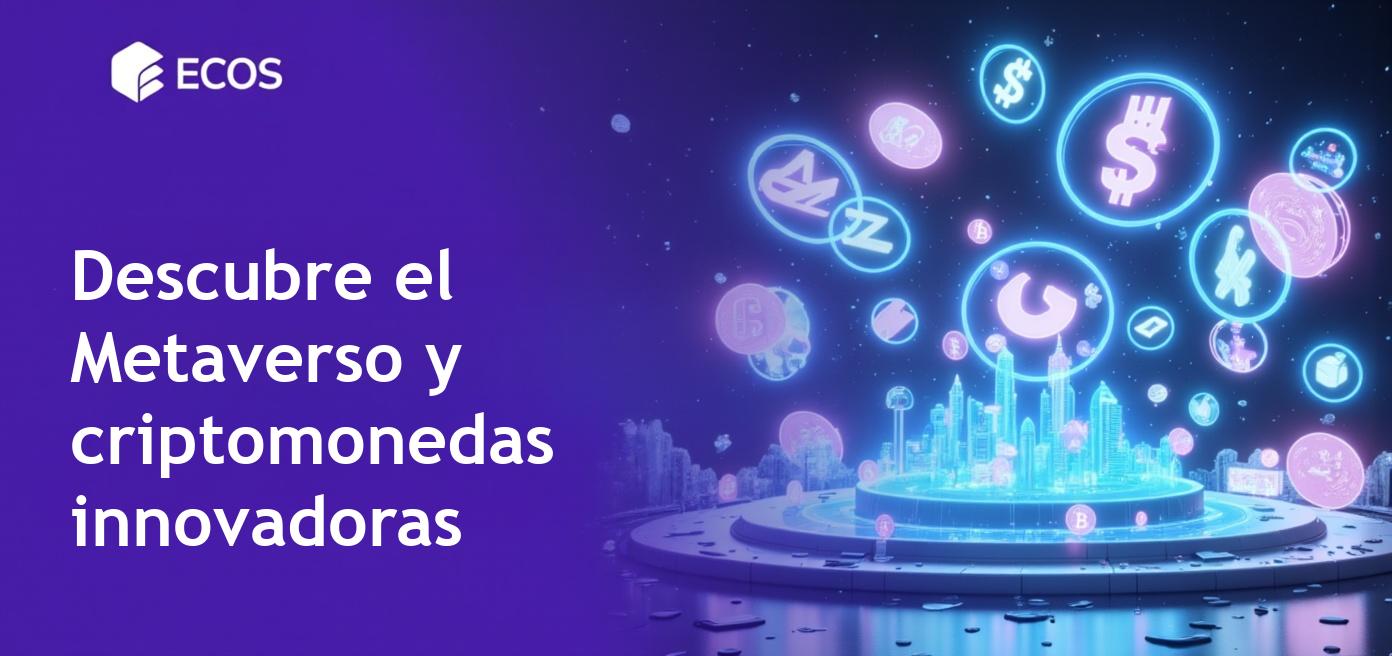 El Metaverso y criptomonedas: Una guía completa sobre realidades virtuales y activos digitales