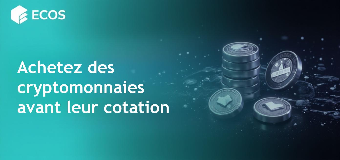Achat de cryptomonnaies avant cotation : Guide complet