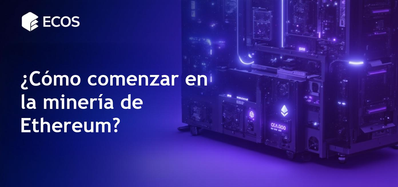 Minería de Ethereum 2025: cómo empezar y elegir el equipo