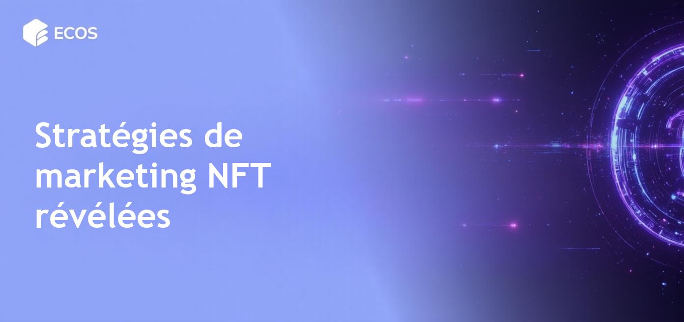 Marketing NFT : Guide complet pour promouvoir des tokens non fongibles