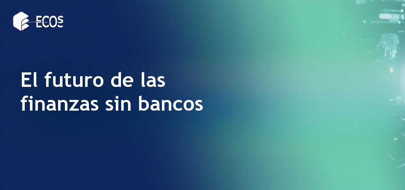 Finanzas descentralizadas: el futuro sin bancos