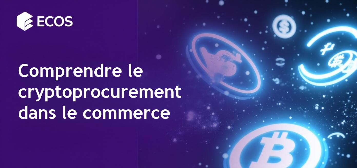 Cryptoprocurement : comment cela fonctionne et son importance pour les entreprises