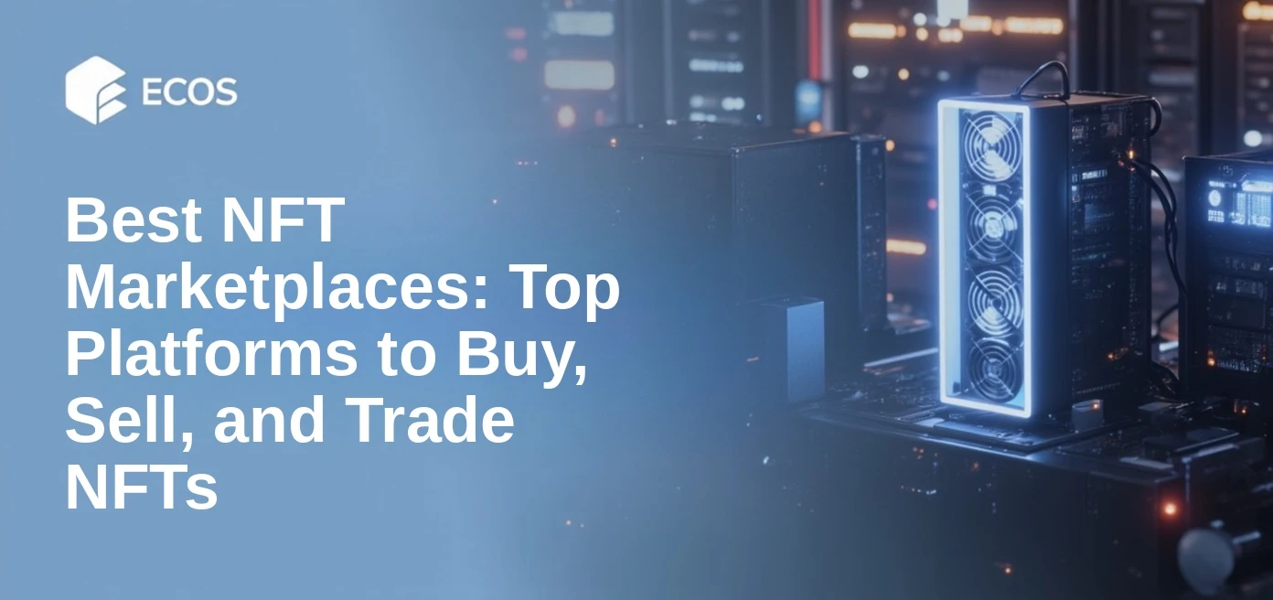 Best NFT Marketplaces: Top Platforms to Buy, Sell, and Trade NFTs