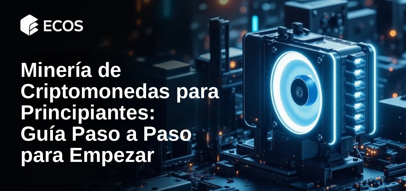 Minería de Criptomonedas para Principiantes: Guía Paso a Paso para Empezar