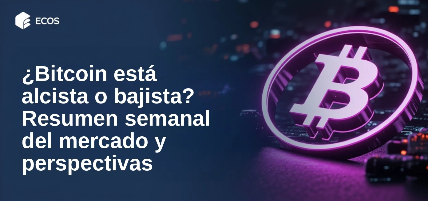 ¿Bitcoin está alcista o bajista? Resumen semanal del mercado y perspectivas