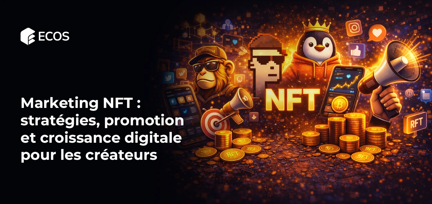 Marketing NFT : stratégies, promotion et croissance digitale pour les créateurs