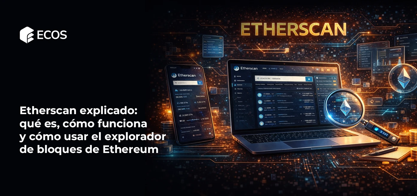 Etherscan explicado: qué es, cómo funciona y cómo usar el explorador de bloques de Ethereum