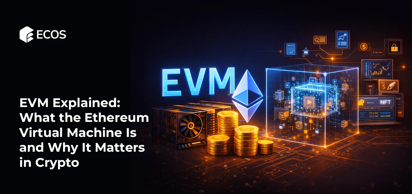 EVM Explained: What the Ethereum Virtual Machine Is and Why It Matters in Crypto