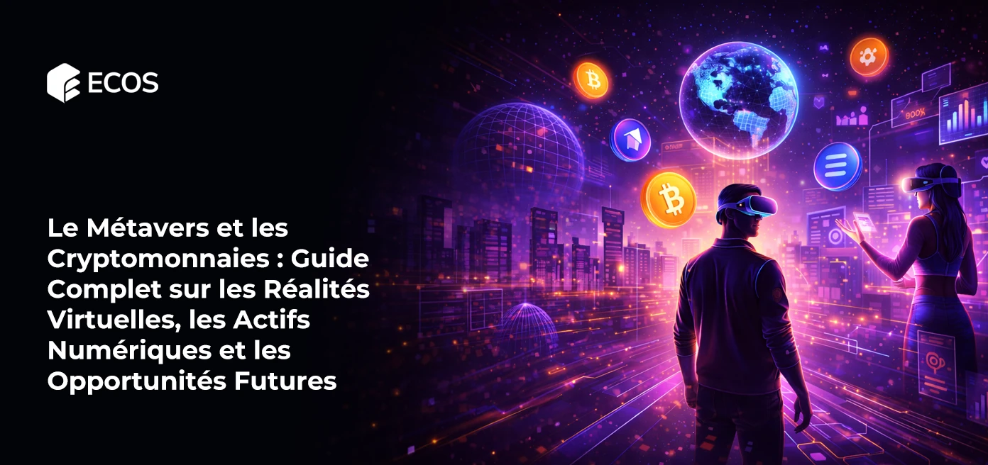 Le Métavers et les Cryptomonnaies : Guide Complet sur les Réalités Virtuelles, les Actifs Numériques et les Opportunités Futures