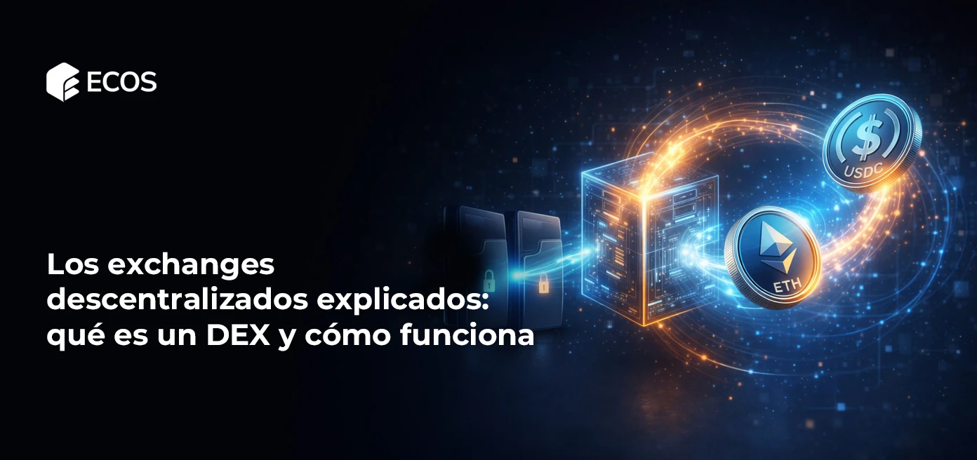 Los exchanges descentralizados explicados: qué es un DEX y cómo funciona