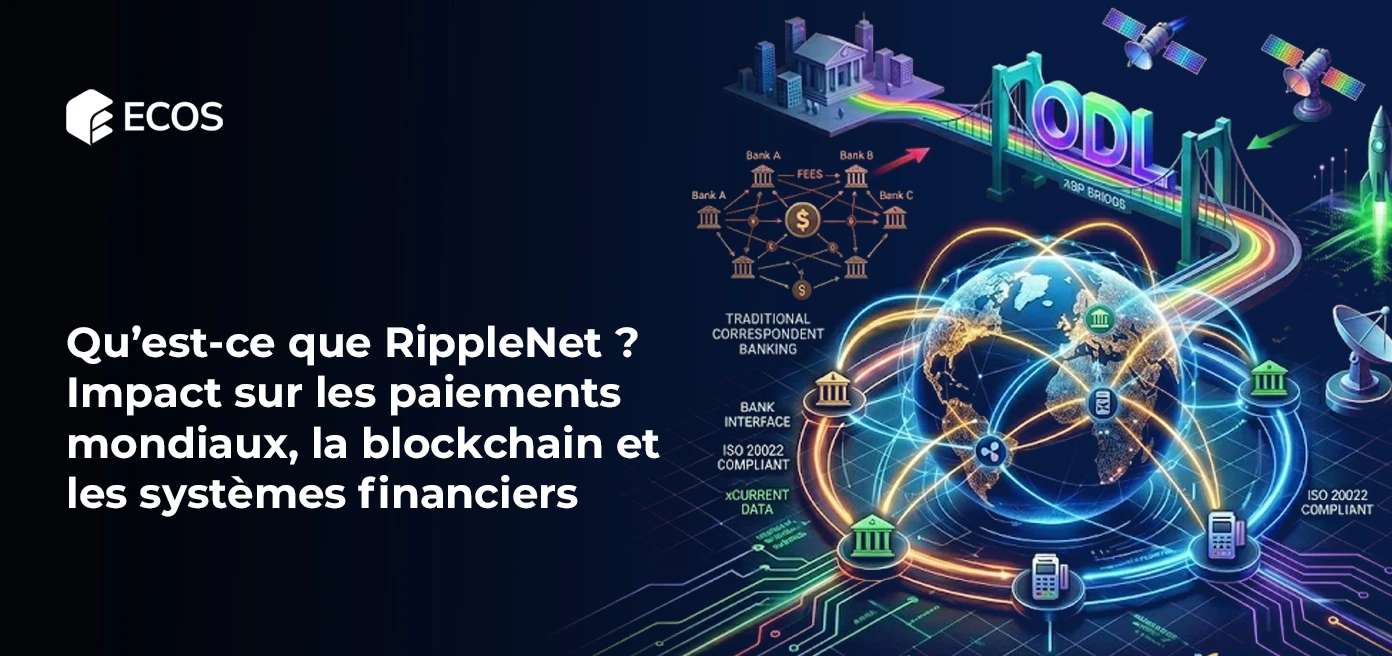 Qu’est-ce que RippleNet ? Impact sur les paiements mondiaux, la blockchain et les systèmes financiers